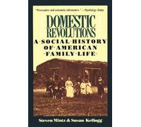 Susan Kellogg Steven Mintz Domestic Revolutions (Tascabile)