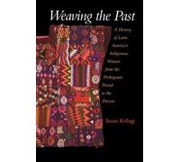 Susan Kellogg Weaving the Past (Tascabile)