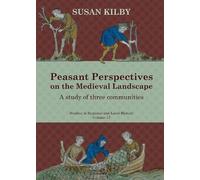 Susan Kilby Peasant Perspectives on the Medieval Landscape (Tascabile)