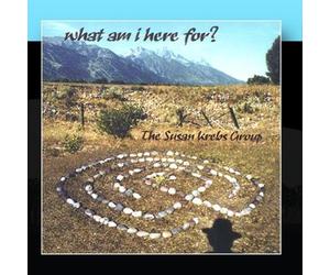 Susan Krebs - What Am I Here for