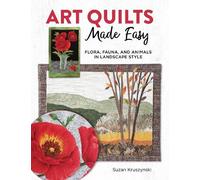 Susan Kruszynski Art Quilts Made Easy (Tascabile)