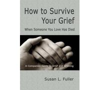 Susan L Fuller How To Survive Your Grief (Tascabile)
