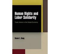 Susan L. Kang Human Rights and Labor Solidarity (Copertina rigida)