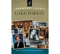 Susan L. Kelsey Arthur H. Mil Legendary Locals of Lake Forest Illin (Tascabile)