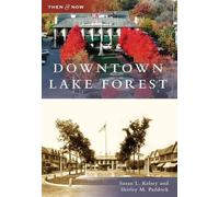 Susan L. Kelsey Shirley M. Paddock Downtown Lake Forest (Tascabile) Then & Now