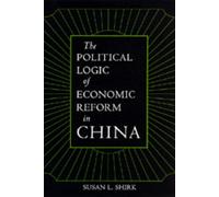 Susan L. Shirk The Political Logic of Economic Reform in China (Tascabile)