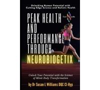 Susan L William Peak Health and Performance through NeuroBiogetix(R (Tascabile)