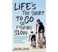 Susan Lacke Life's Too Short to Go So Fcking Slow (Tascabile)