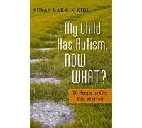 Susan Larson-Kidd Susan Larson Kidd My Child Has Autism, Now What? (Tascabile)