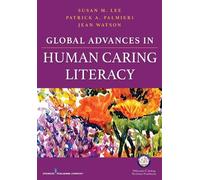 Susan Lee Global Advances in Human Caring Literacy (Tascabile)