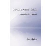 Susan Leigh Dealing with Stress, Managing its Impact (Tascabile)