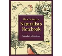 Susan Leigh Tomlinson How to Keep a Naturalist's Notebook (Tascabile)