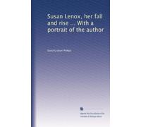 Susan Lenox, her fall and rise ... With a portrait of the author