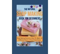 Susan M Cavitch The Natural Soap Making Book for Beginners (Tascabile)