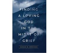Susan M Erschen Finding a Loving God in the Midst of Grief (Tascabile)