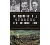 Susan M. Guy The Moonlight Mill Murders of Steubenville, Ohio (Tascabile)