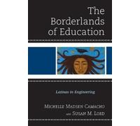 Susan M. Lord Michelle Madsen Camacho The Borderlands of Education (Tascabile)