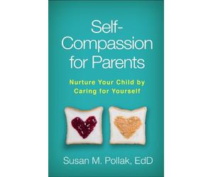 Susan M. Pollak Self-Compassion for Parents (Tascabile)