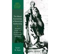 Susan M. Ryan The Moral Economies of American Authorship (Tascabile)