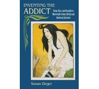 Susan Marjorie Zieger Inventing the Addict (Tascabile)