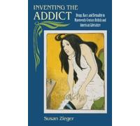 Susan Marjorie Zieger Inventing the Addict (Tascabile)