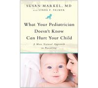 Susan Markel Linda F What Your Pediatrician Doesn't Know Can Hurt Yo (Tascabile)