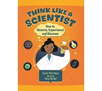 Susan Martineau Think Like a Scientist (Copertina rigida) Question Everything