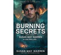 Susan May Warren Lisa Phillips Burning Secrets (Tascabile) Chasing Fire: Alaska