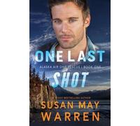 Susan May Warren One Last Shot (Tascabile) Alaska Air One Rescue