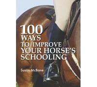 Susan Mcbane 100 Ways to Improve Your Horse's Schooling (Tascabile)