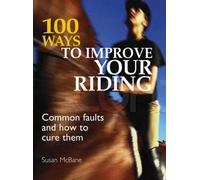 Susan Mcbane 100 Ways to Improve Your Riding (Tascabile)