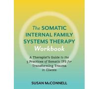 Susan McConnell The Somatic Internal Family Systems Therapy Workbook (Tascabile)