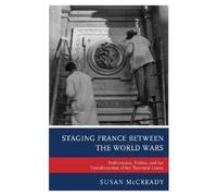 Susan McCready Staging France between the World Wars (Tascabile)