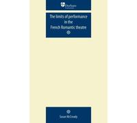 Susan McCready The Limits of Performance in the French Romantic Thea (Tascabile)