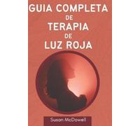 Susan McDowell Guía completa de terapia de luz roja (Tascabile)