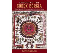 Susan Milbrath Decoding the Codex Borgia (Copertina rigida)
