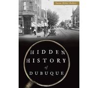 Susan Miller Hellert Hidden History of Dubuque (Tascabile) Hidden History