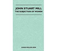 Susan Moller Okin John Stuart Mill - The Subjection Of Women (Copertina rigida)