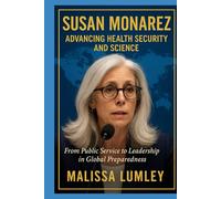 SUSAN MONAREZ: Advancing Health Security and Science - From Public Service to Leadership in Global Preparedness