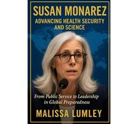 SUSAN MONAREZ: Advancing Health Security and Science - From Public Service to Leadership in Global Preparedness