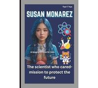 SUSAN MONAREZ: The Scientist Who Cared-Mission to Protect the Future(A biography book for kids)