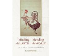 Susan Murphy Minding the Earth, Mending the World (Tascabile)