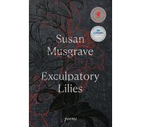 Susan Musgrave Exculpatory Lilies (Tascabile)