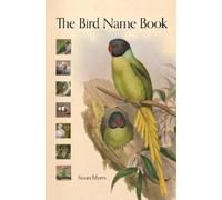 Susan Myers The Bird Name Book (Copertina rigida)