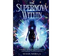 Susan Nebula Je The Supernova Within: A Memoir of Plasma Consciousne (Tascabile)