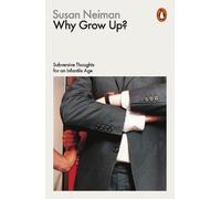 Susan Neiman Why Grow Up? (Tascabile) Philosophy in Transit