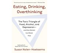 Susan Nolen-Hoeksema Eating, Drinking, Overthinking (Tascabile)