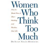 Susan Nolen-Hoeksema Women Who Think Too Much (Tascabile)