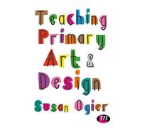 Susan Ogier Teaching Primary Art and Design (Tascabile)
