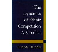 Susan Olzak The Dynamics of Ethnic Competition and Conflict (Tascabile)
